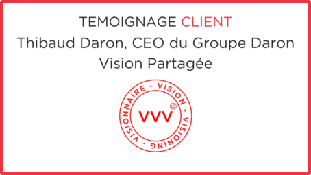 Groupe Daron : élaboration de la Vision Partagée avec les cadres et les actionnaires