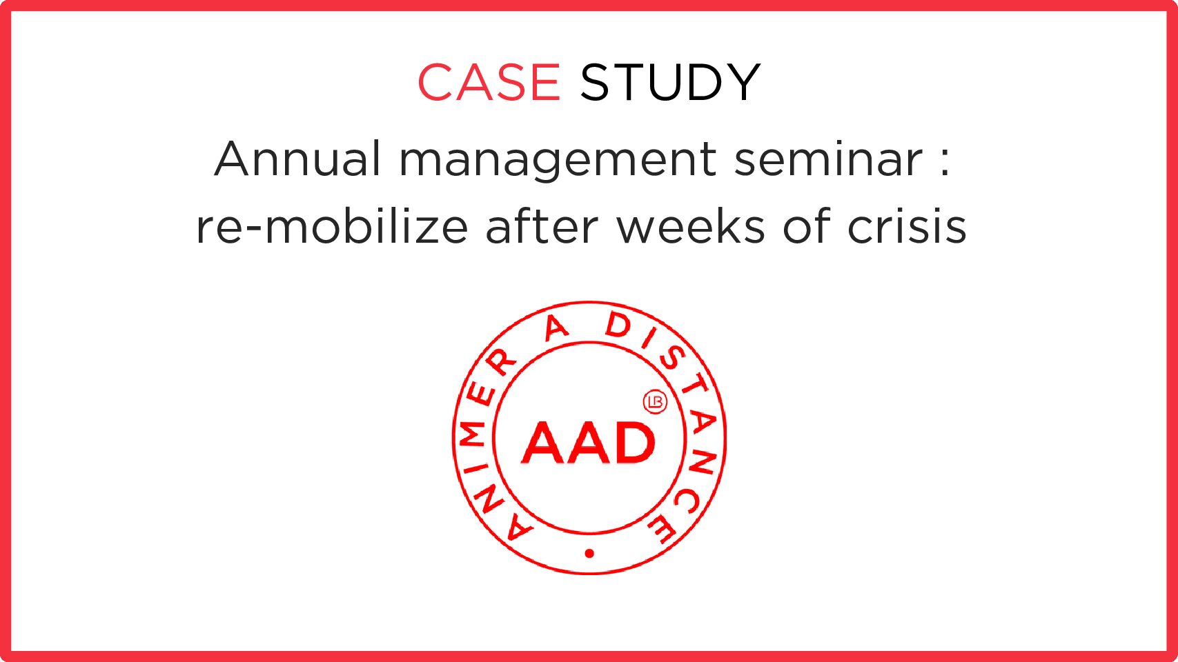 Annual management seminar “Sit down after weeks of crisis to re-mobilize”.