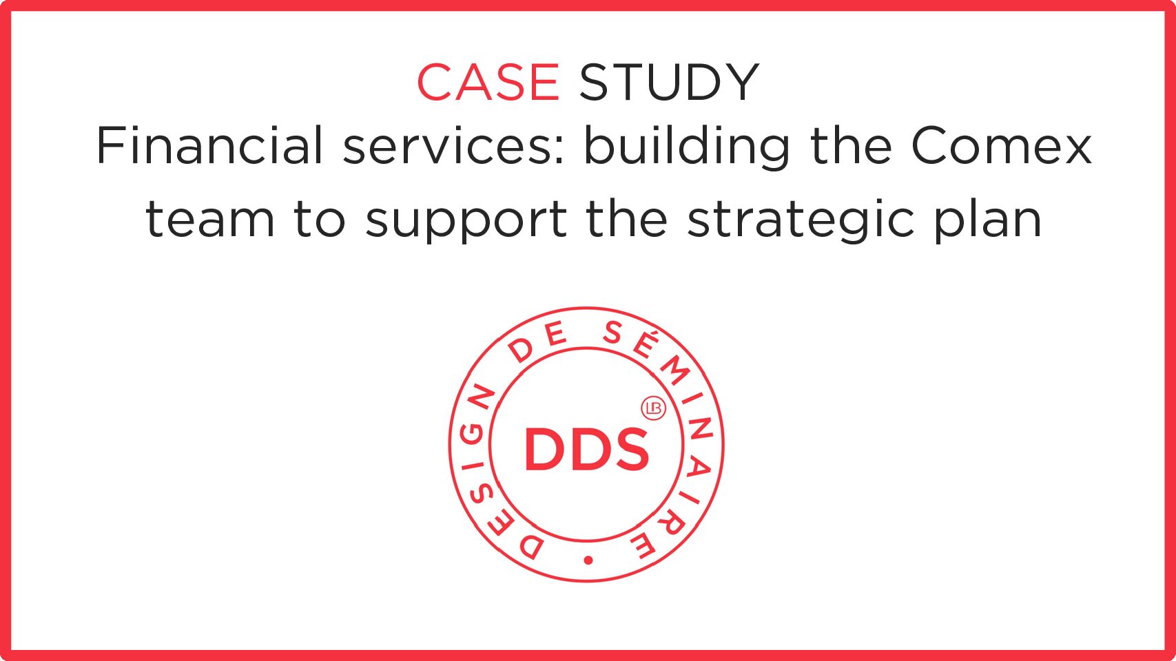 Financial services: building the Comex collective to support the strategic plan