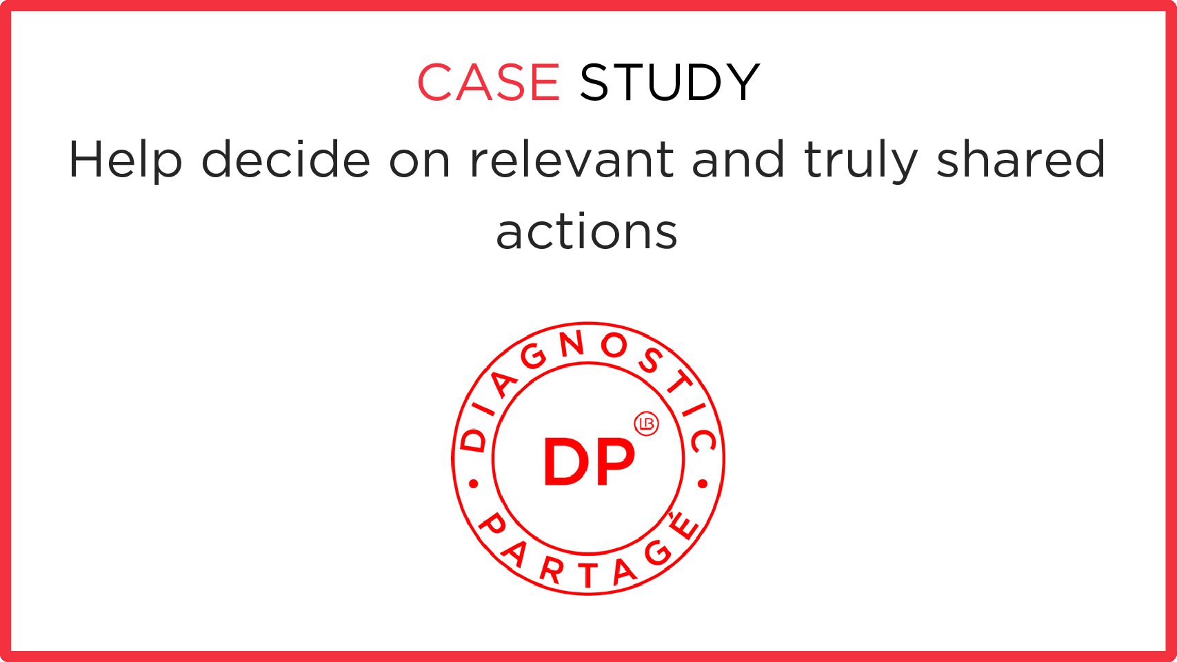 Help decide on relevant and truly shared actions