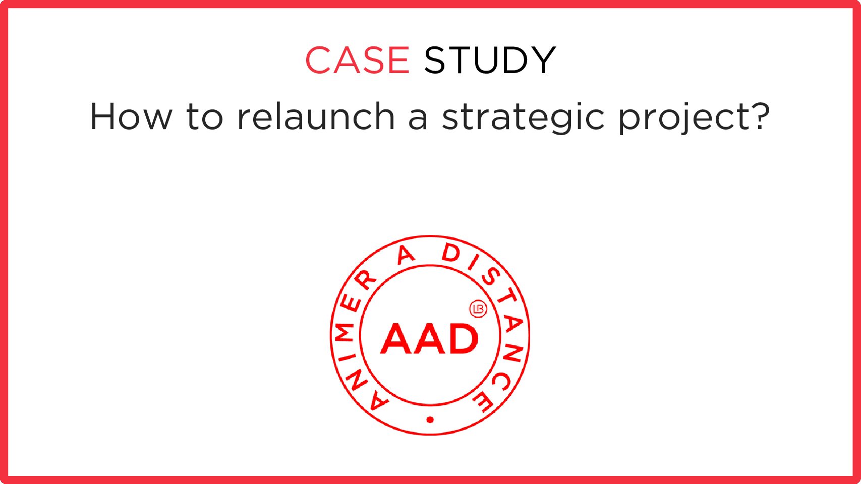 How to relaunch a strategic project?